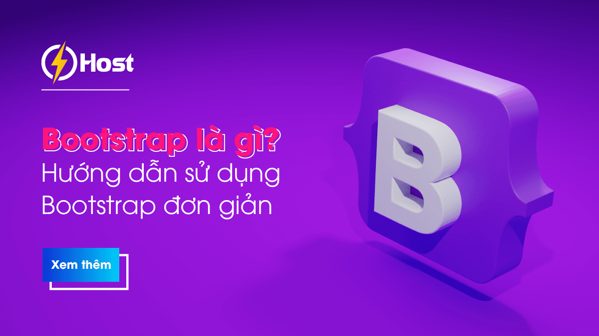 Bootstrap là gì? Hướng dẫn sử dụng Bootstrap đơn giản cho website